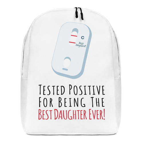 Tested Positive For Being The Best Daughter Ever Minimalist Backpack