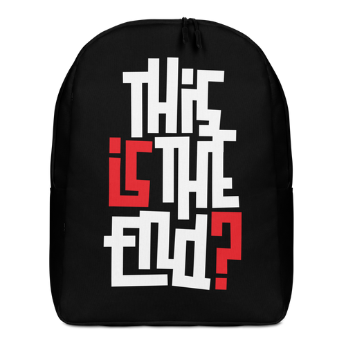 IS/THIS IS THE END? Reverse Minimalist Backpack