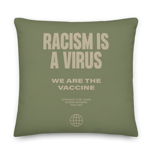 22″×22″ Racism is a Virus Premium Pillow by Design Express