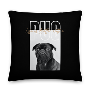 22″×22″ Life is Better with a PUG Premium Pillow by Design Express