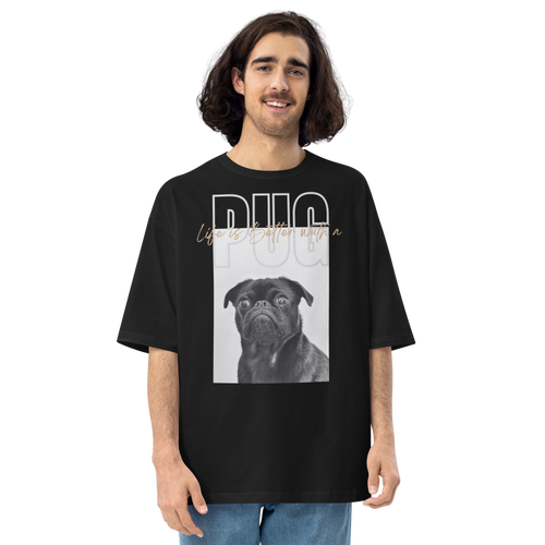 Black / S Life is Better with a PUG Front Unisex Oversized T-Shirt by Design Express