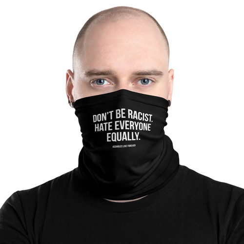 Don't Be Racist (Funny) Face Mask & Neck Gaiter