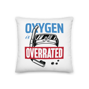 Oxygen is Overrated Premium Pillow