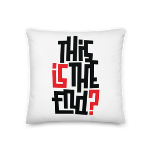 IS/THIS IS THE END? Premium Pillow