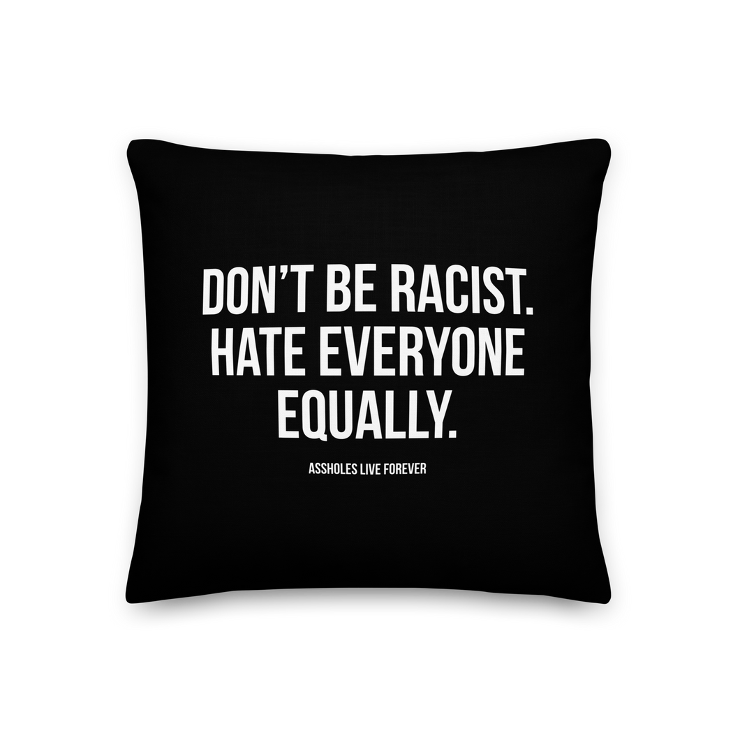 Don't Be Racist (Funny) Premium Pillow