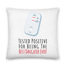 Tested Positive For Being The Best Daughter Ever Premium Pillow