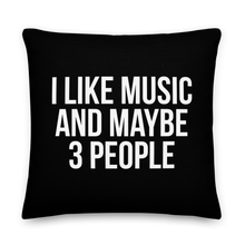 I Like Music and Maybe 3 People Premium Pillow