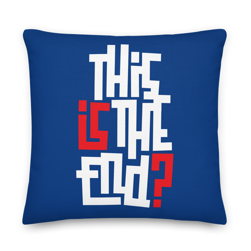 IS/THIS IS THE END? Navy Blue Reverse Premium Pillow