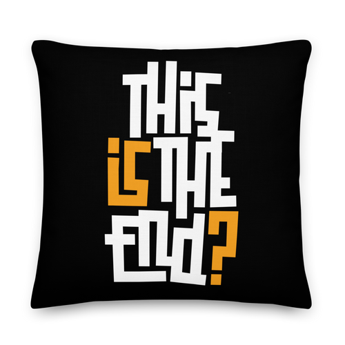 IS/THIS IS THE END? Black Yellow White Premium Pillow