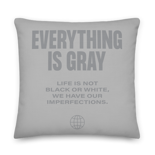 Everything is Gray Premium Pillow