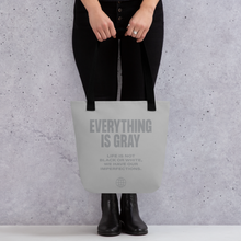 Everything is Gray Tote Bag