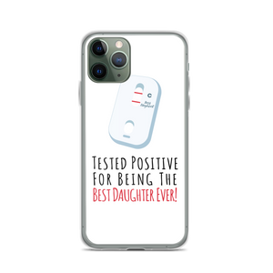 Tested Positive For Being The Best Daughter Ever Clear Case for iPhone®