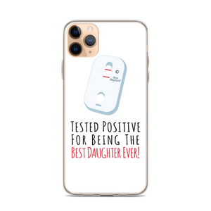 Tested Positive For Being The Best Daughter Ever Clear Case for iPhone®