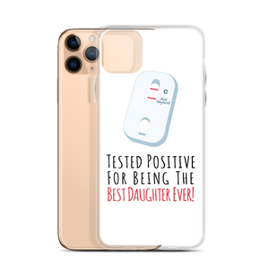 Tested Positive For Being The Best Daughter Ever Clear Case for iPhone®