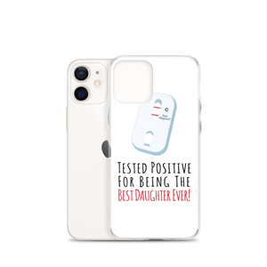 Tested Positive For Being The Best Daughter Ever Clear Case for iPhone®