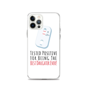 Tested Positive For Being The Best Daughter Ever Clear Case for iPhone®