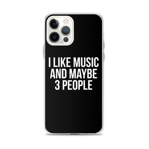 I Like Music and Maybe 3 People iPhone Phone Case