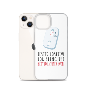 Tested Positive For Being The Best Daughter Ever Clear Case for iPhone®