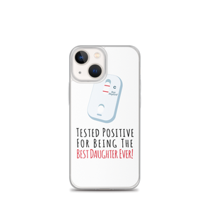 Tested Positive For Being The Best Daughter Ever Clear Case for iPhone®