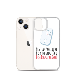 Tested Positive For Being The Best Daughter Ever Clear Case for iPhone®