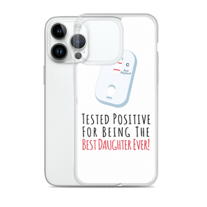 Tested Positive For Being The Best Daughter Ever Clear Case for iPhone®