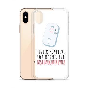 Tested Positive For Being The Best Daughter Ever Clear Case for iPhone®