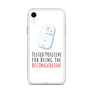 Tested Positive For Being The Best Daughter Ever Clear Case for iPhone®