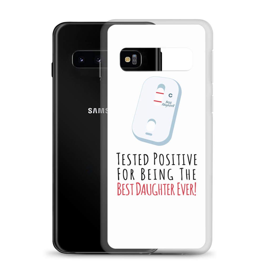 Tested Positive For Being The Best Daughter EverClear Case for Samsung®