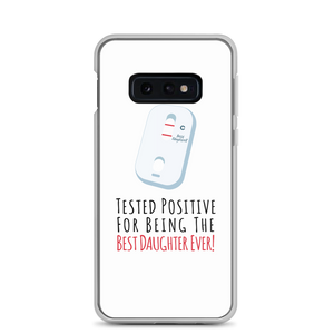 Tested Positive For Being The Best Daughter EverClear Case for Samsung®