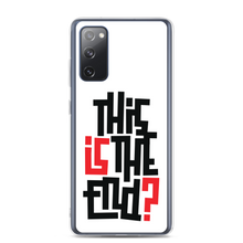 IS/THIS IS THE END? Samsung Phone Case