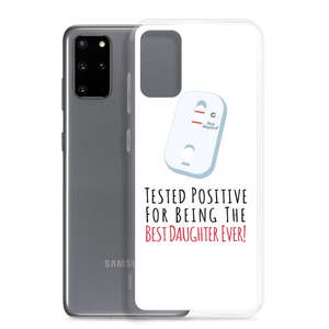 Tested Positive For Being The Best Daughter EverClear Case for Samsung®