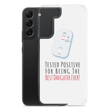 Tested Positive For Being The Best Daughter EverClear Case for Samsung®
