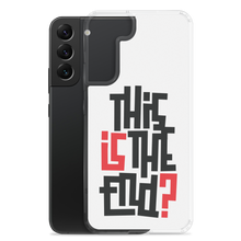 IS/THIS IS THE END? Samsung Phone Case