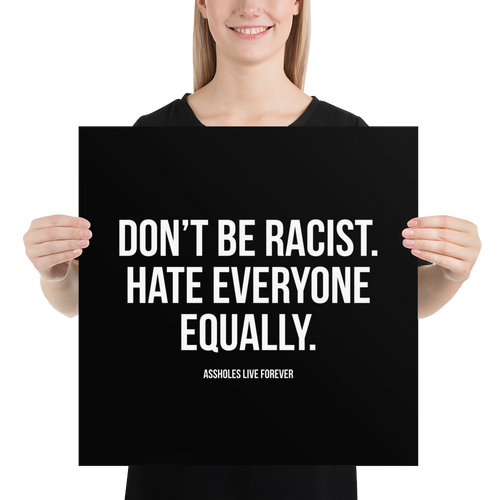 Don't Be Racist (Funny) Square Poster Print Art