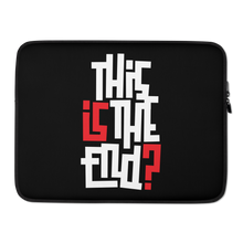 IS/THIS IS THE END? Reverse Laptop Sleeve