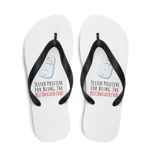 Tested Positive For Being The Best Daughter Ever Flip Flops