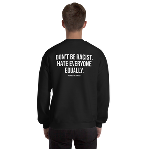 Don't Be Racist (Funny) Unisex Sweatshirt