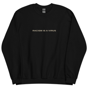 Racism is a Virus Unisex Sweatshirt
