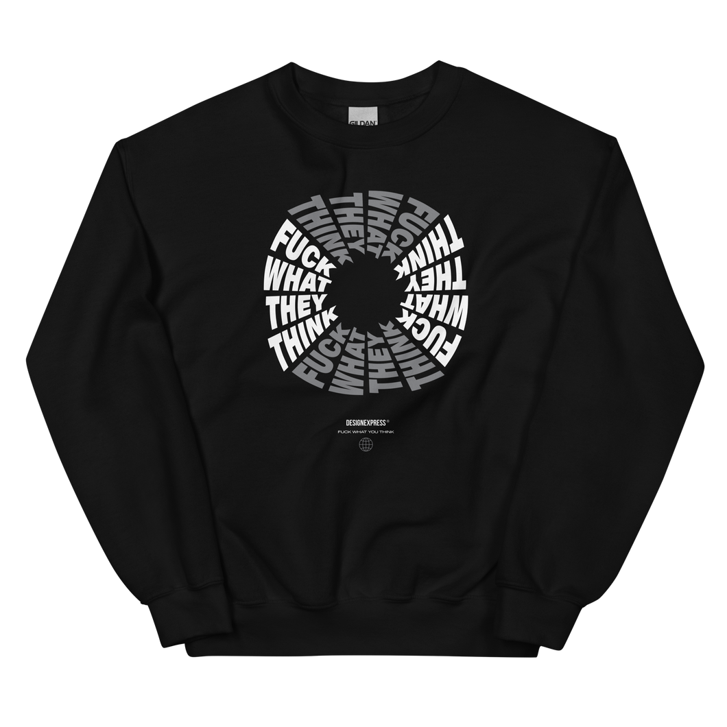 F**ck What They Think Grayscale Unisex Sweatshirt