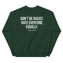 Don't Be Racist (Funny) Unisex Sweatshirt