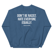 Don't Be Racist (Funny) Unisex Sweatshirt