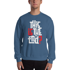 IS/THIS IS THE END? Reverse Unisex Sweatshirt