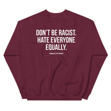 Don't Be Racist (Funny) Unisex Sweatshirt