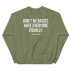 Don't Be Racist (Funny) Unisex Sweatshirt