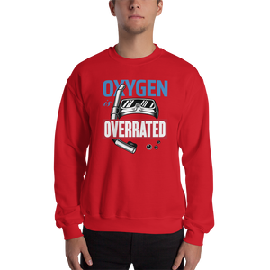 Oxygen is Overrated Unisex Sweatshirt