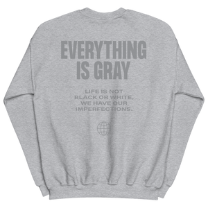 Everything is Gray Unisex Sweatshirt