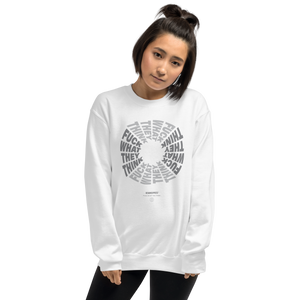 F**ck What They Think White Unisex Sweatshirt