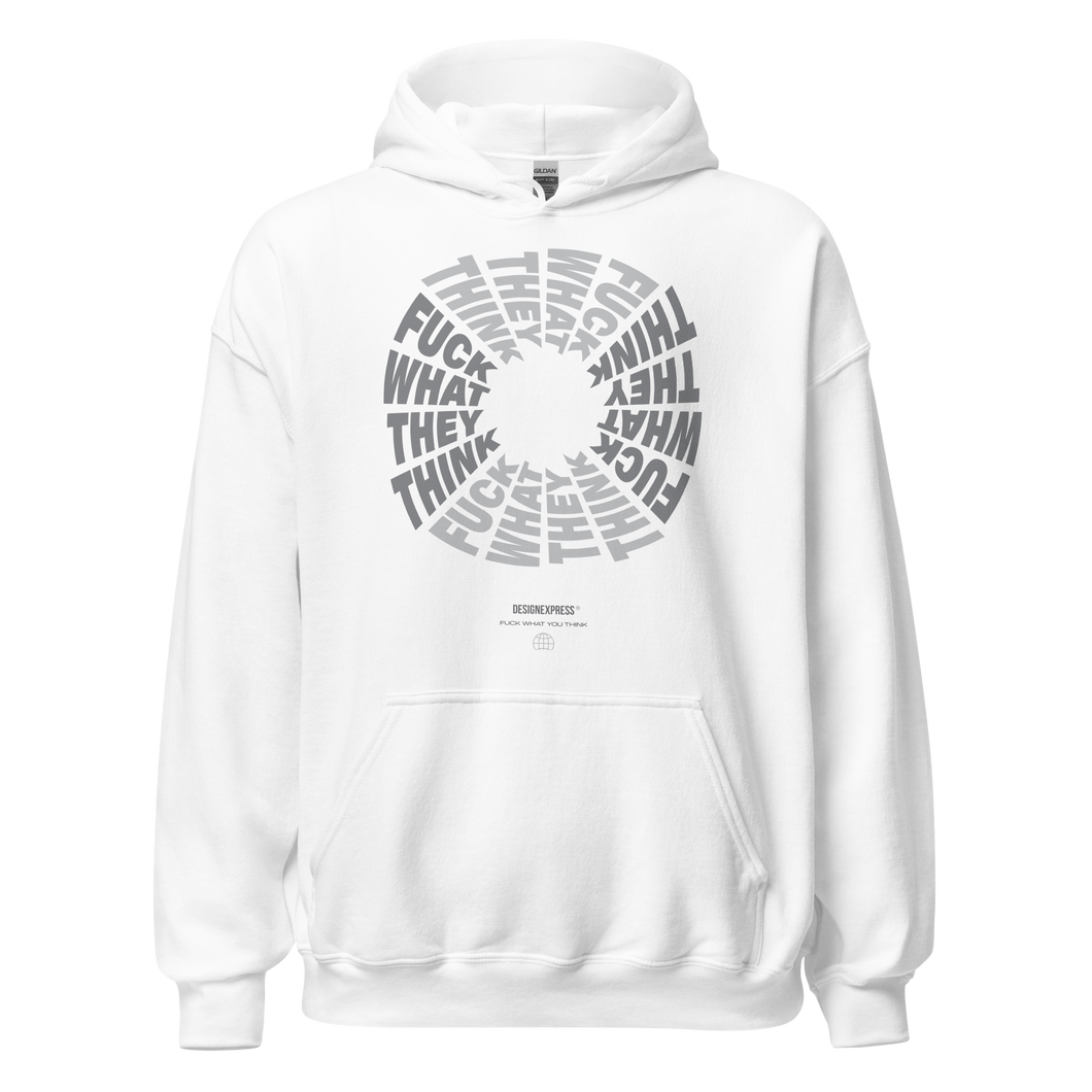 F**ck What They Think White Unisex Hoodie