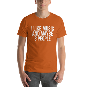 I Like Music and Maybe 3 People Short-Sleeve Unisex T-Shirt