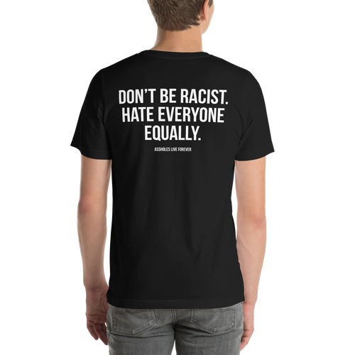 Don't Be Racist (Funny) Unisex T-shirt